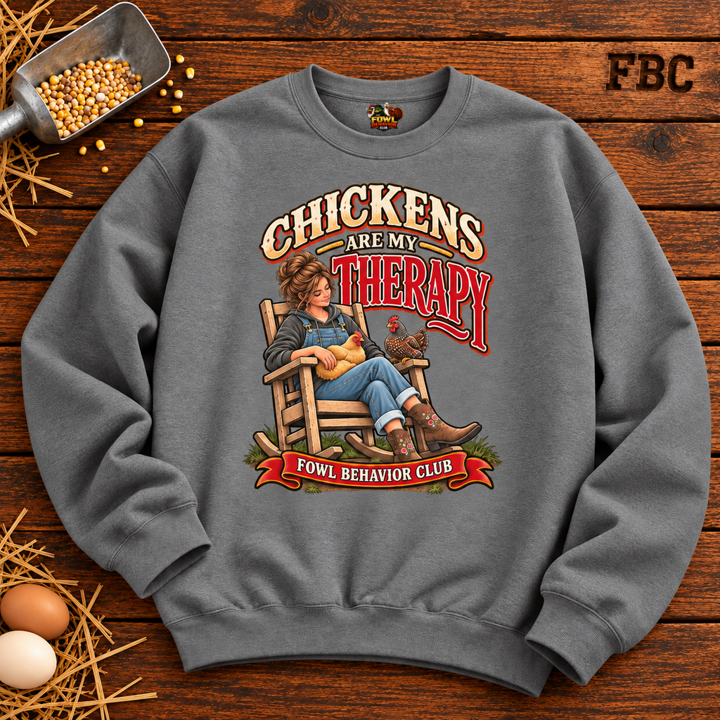 Chickens are my Therapy Sweatshirt