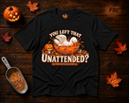 You left that Unattended? T-Shirt