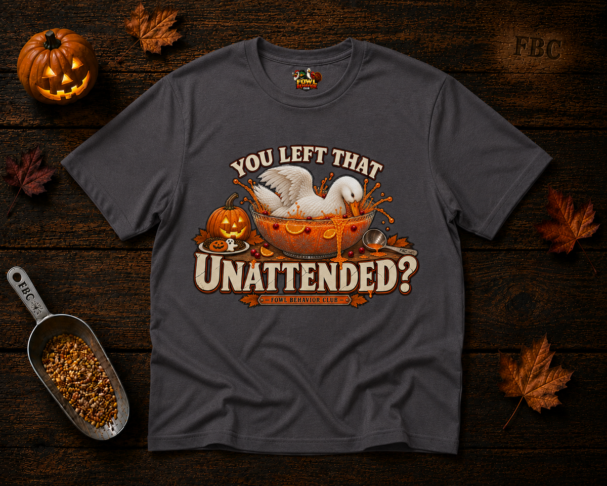 You left that Unattended? T-Shirt