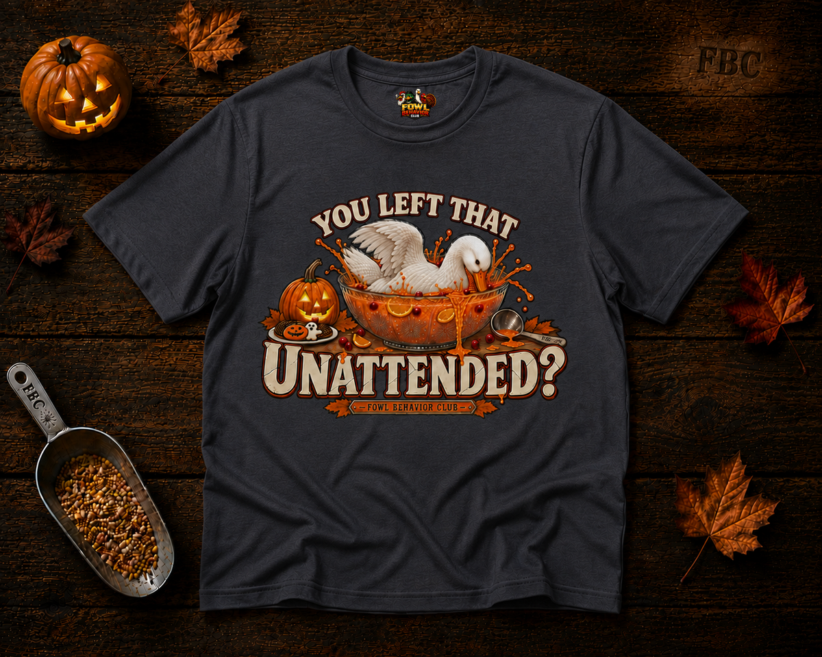 You left that Unattended? T-Shirt